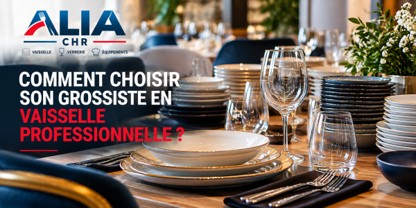Comment choisir son grossiste en vaisselle professionnelle ?
